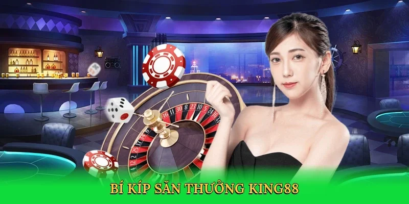Bí kíp săn thưởng King88