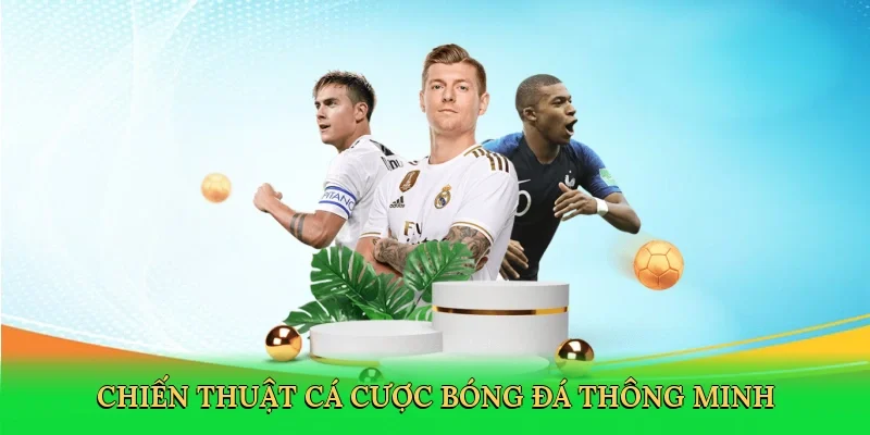 Chiến thuật cá cược bóng đá thông minh