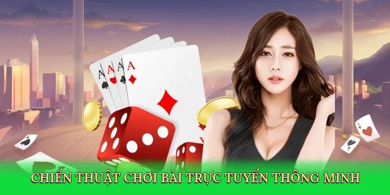 Chiến thuật chơi bài trực tuyến thông minh