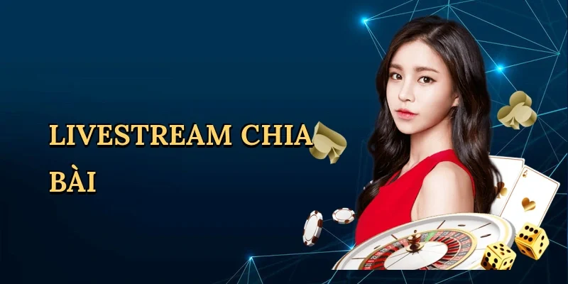 Livestream chia bài