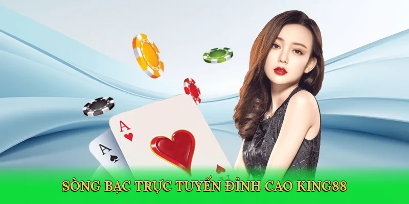Sòng bạc trực tuyến đỉnh cao King88