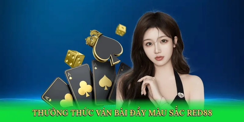 Thưởng thức ván bài đầy màu sắc RED88