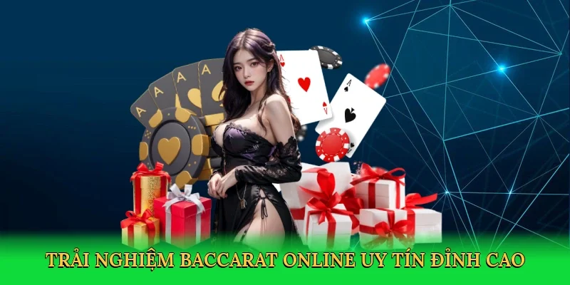 Trải nghiệm Baccarat online uy tín đỉnh cao