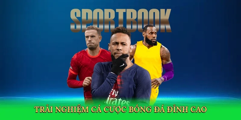 Trải nghiệm cá cược bóng đá đỉnh cao