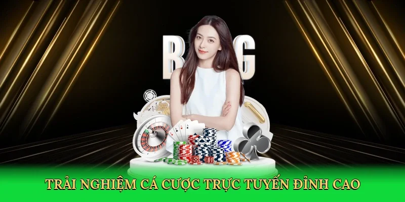 Trải nghiệm cá cược trực tuyến đỉnh cao