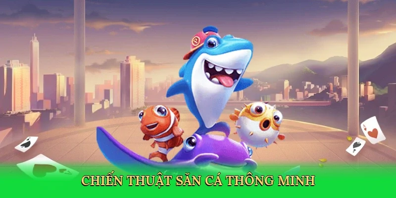 Chiến thuật săn cá thông minh
