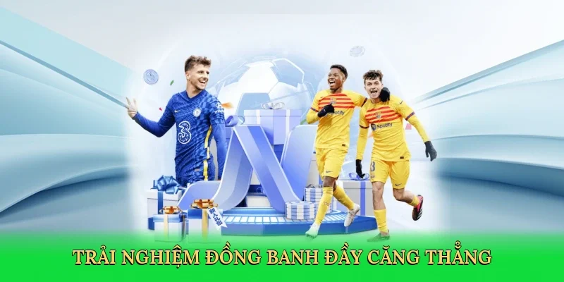 Trải nghiệm đồng banh đầy căng thẳng