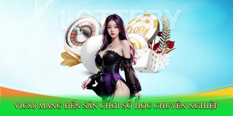 Vic88 mang đến sân chơi số học chuyên nghiệp và đáng tin cậy.